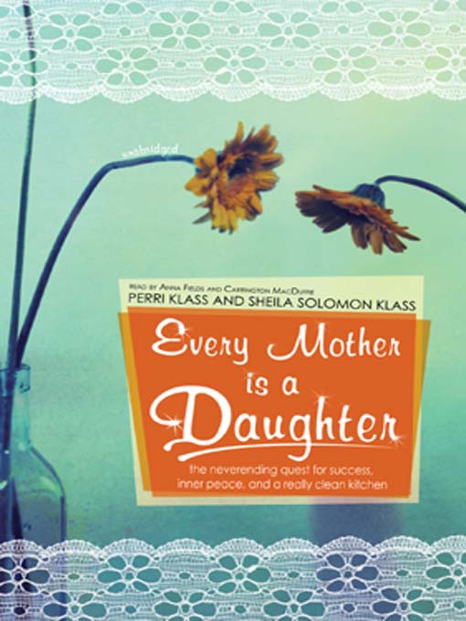 Title details for Every Mother Is a Daughter by Perri Klass - Wait list